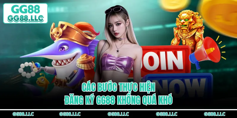 Các bước thực hiện đăng ký GG88 không quá khó