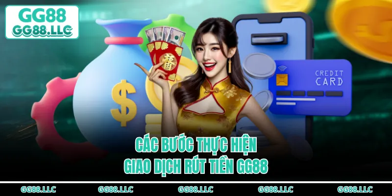 Các bước thực hiện giao dịch rút tiền GG88