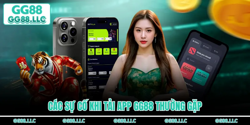 Các sự cố khi tải app GG88 thường gặp