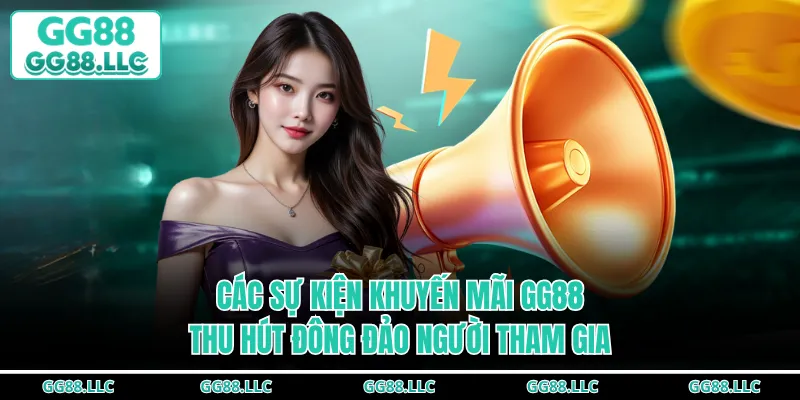 Các sự kiện khuyến mãi GG88 thu hút đông đảo người tham gia