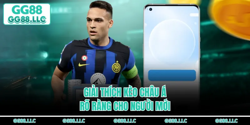 Giải thích kèo châu Á rõ ràng cho người mới