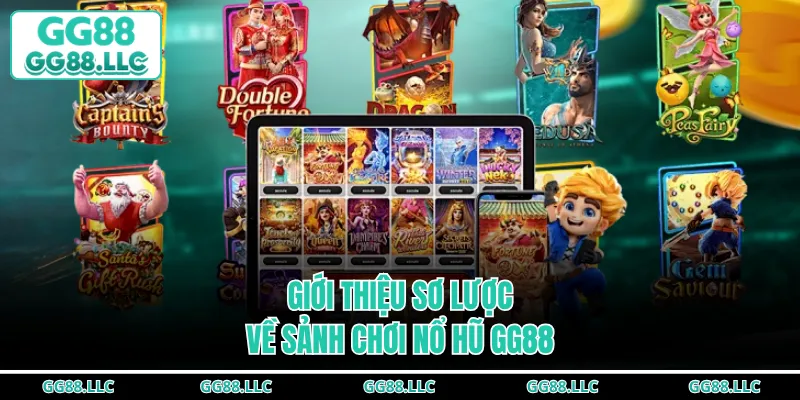 Giới thiệu sơ lược về sảnh chơi nổ hũ GG88