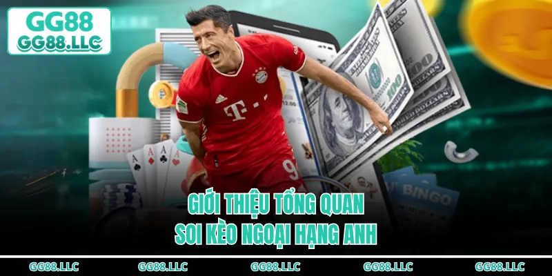 Giới thiệu tổng quan soi kèo Ngoại hạng Anh