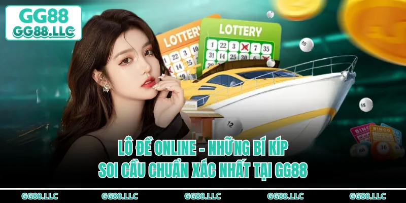 Lô Đề Online - Những Bí Kíp Soi Cầu Chuẩn Xác Nhất Tại GG88