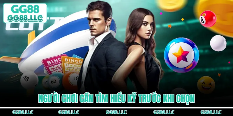 Người chơi cần tìm hiểu kỹ trước khi chọn