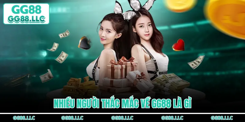 Nhiều người thắc mắc về GG88 là gì