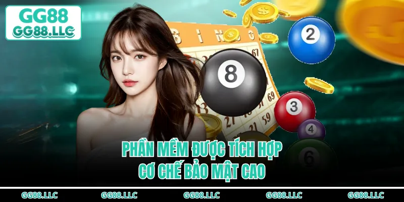 Phần mềm được tích hợp cơ chế bảo mật cao