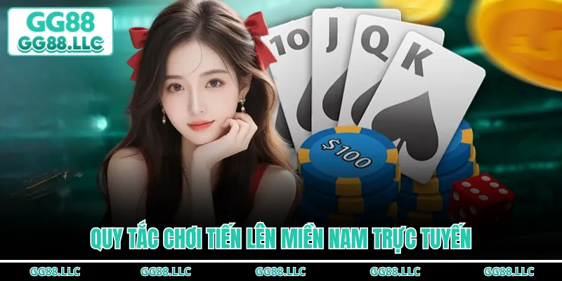 Quy tắc chơi Tiến Lên Miền Nam trực tuyến