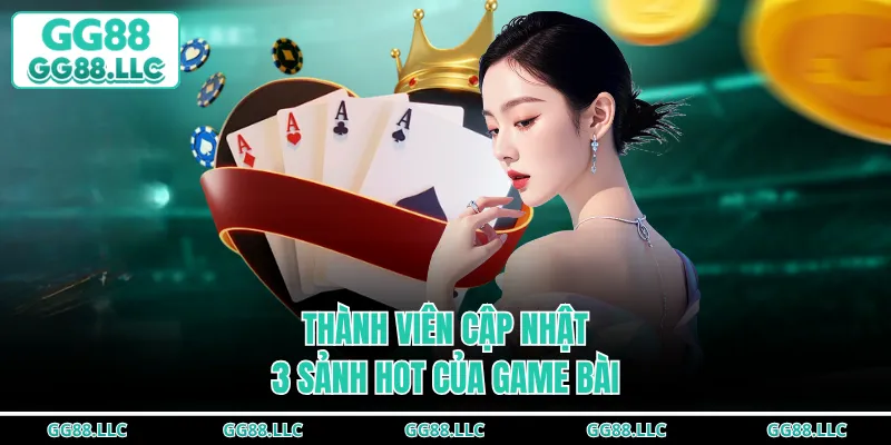 Thành viên cập nhật 3 sảnh hot của game bài