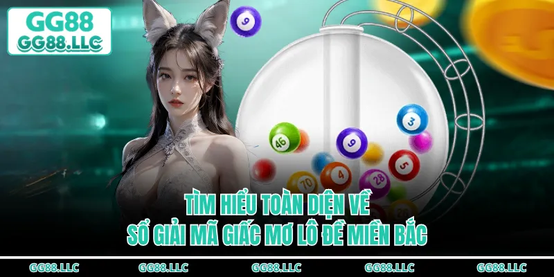Tìm hiểu toàn diện về sổ giải mã giấc mơ lô đề Miền Bắc